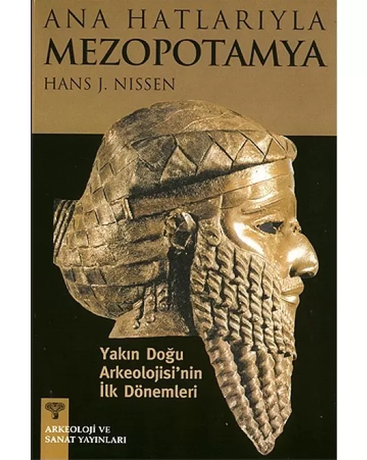 Ana Hatlarıyla Mezopotamya - Yakın Doğu Arkeolojisi'nin ilk Dönemleri